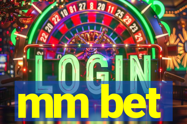 mm bet